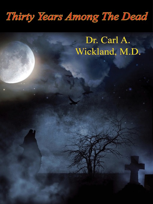 Title details for Thirty Years Among the Dead by Dr. Carl A. Wickland M.D. - Available